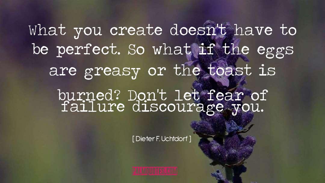 Fear Of Failure quotes by Dieter F. Uchtdorf
