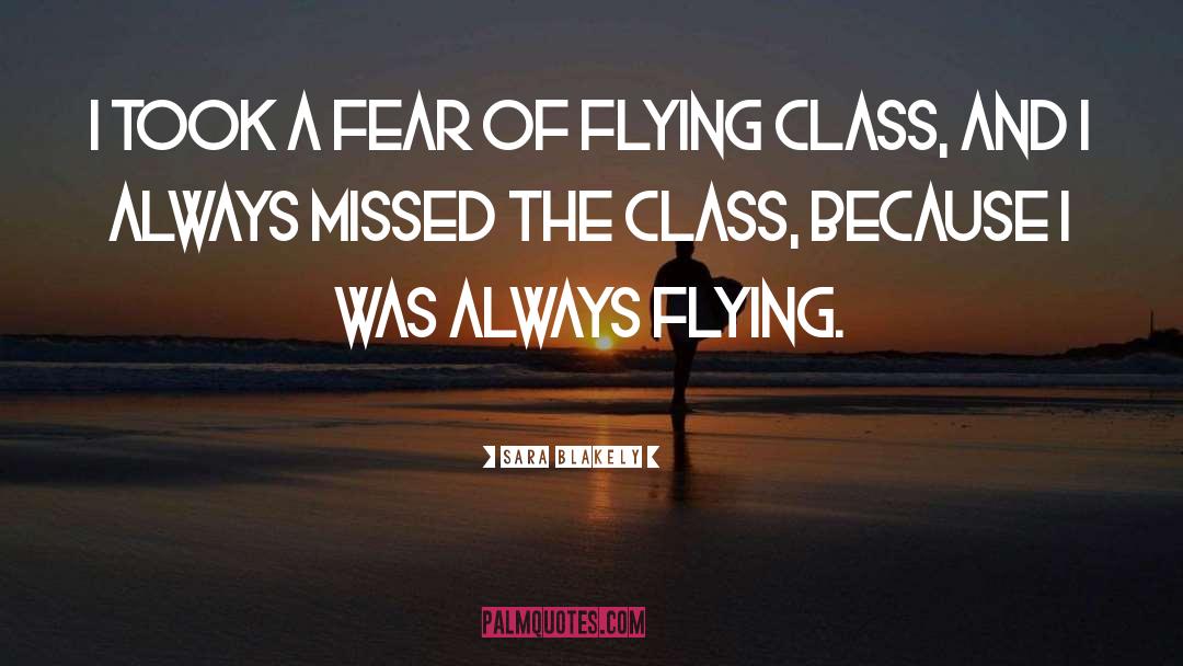 Fear Of Flying quotes by Sara Blakely