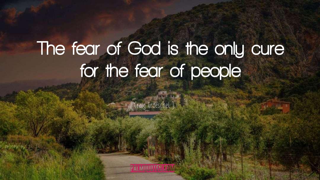Fear Of God quotes by Craig Groeschel