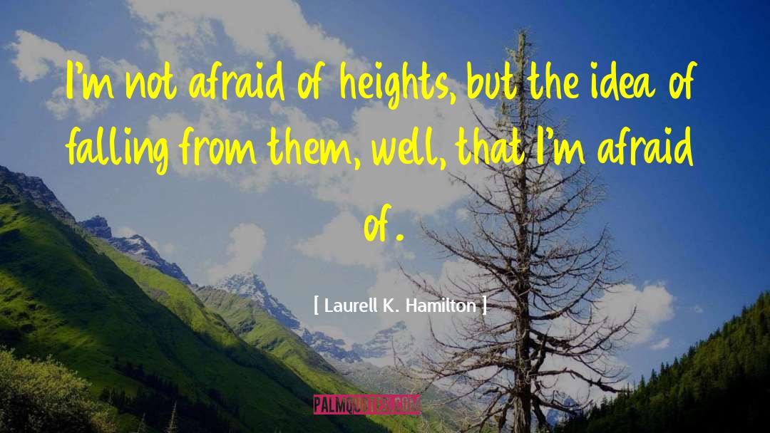 Fear Of Heights quotes by Laurell K. Hamilton