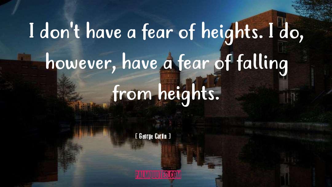 Fear Of Heights quotes by George Carlin