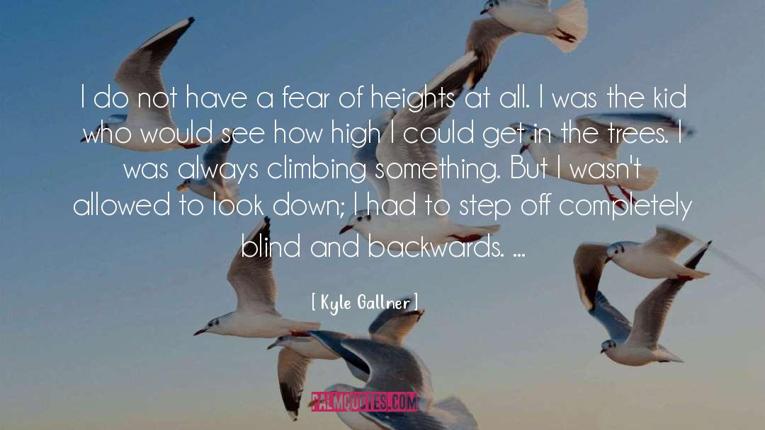 Fear Of Heights quotes by Kyle Gallner
