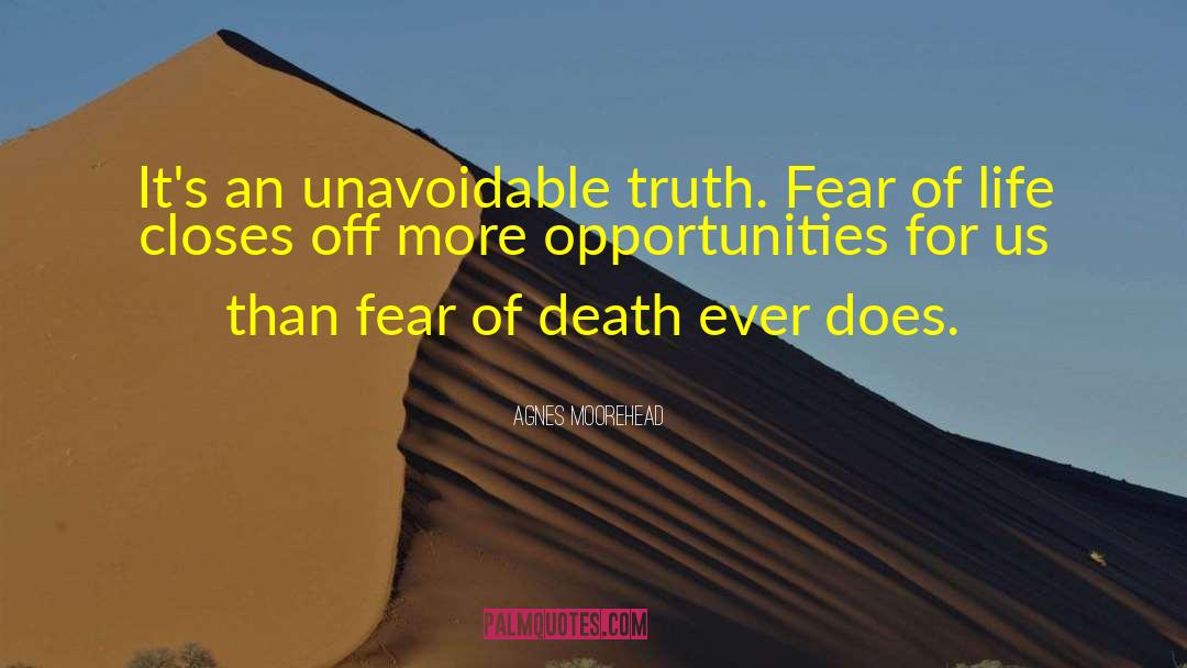 Fear Of Life quotes by Agnes Moorehead