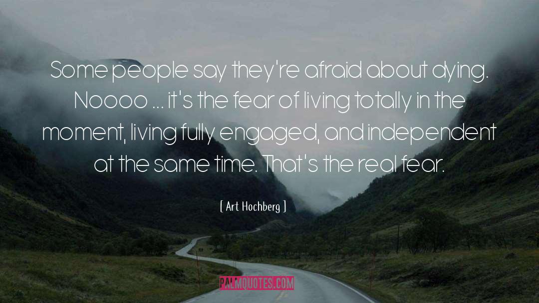 Fear Of Living quotes by Art Hochberg