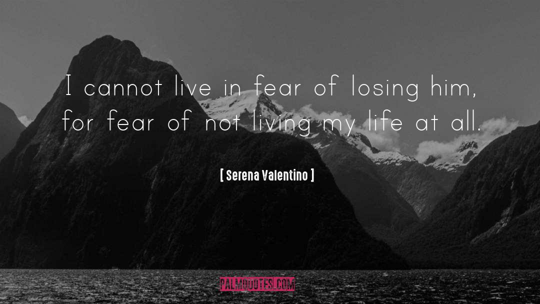 Fear Of Losing quotes by Serena Valentino