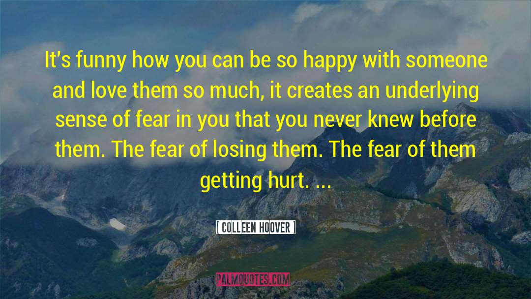 Fear Of Losing quotes by Colleen Hoover