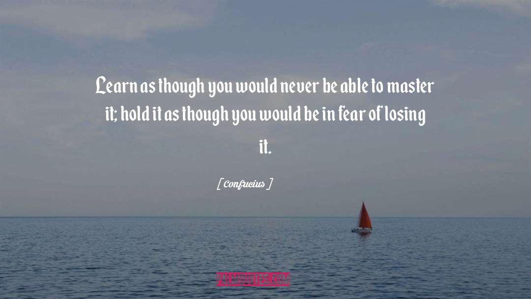 Fear Of Losing quotes by Confucius