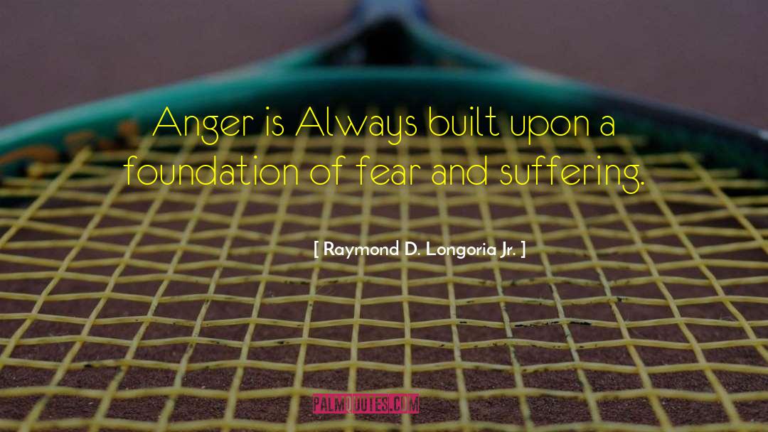 Fear Of Loss quotes by Raymond D. Longoria Jr.