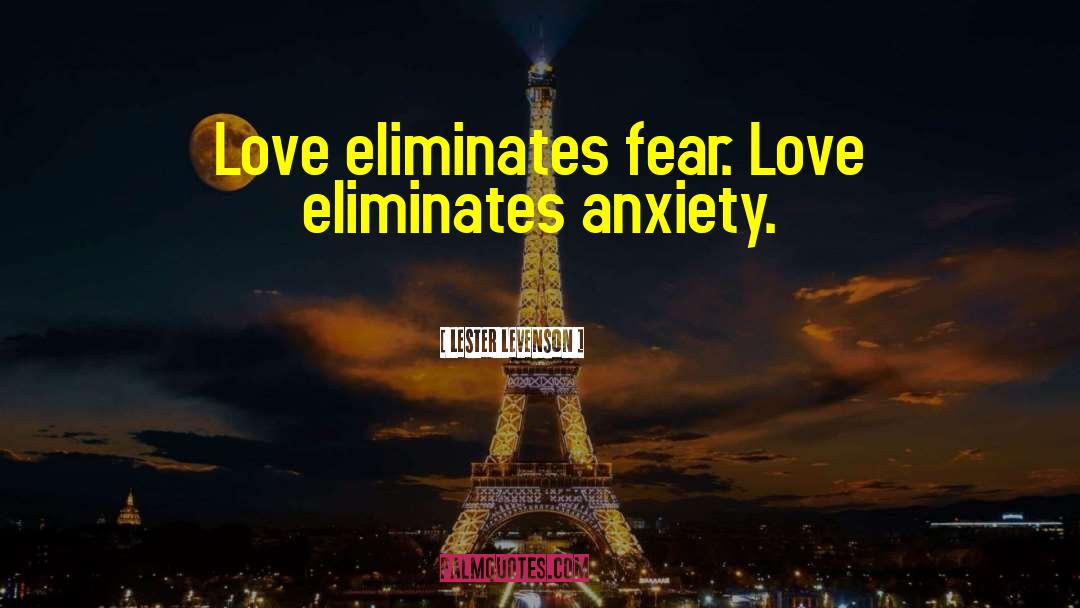 Fear Of Love quotes by Lester Levenson