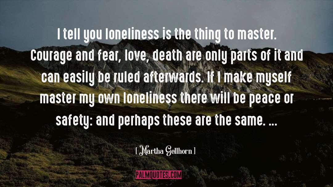 Fear Of Love quotes by Martha Gellhorn