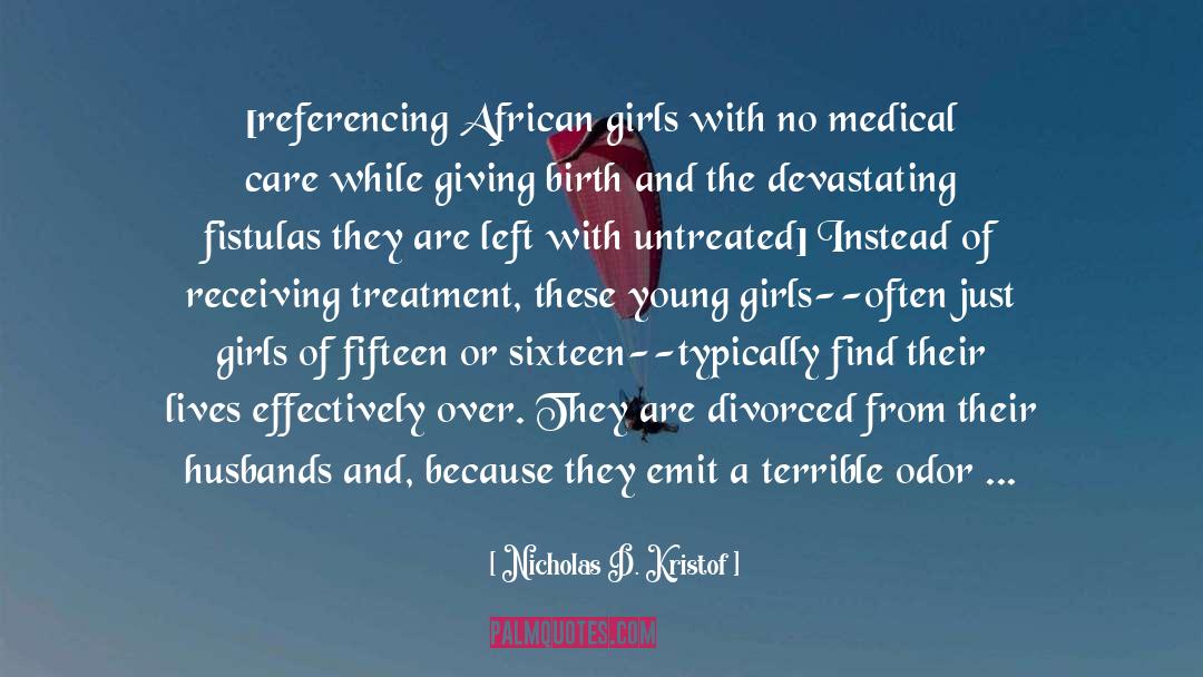 Fear Of Medical Treatment quotes by Nicholas D. Kristof
