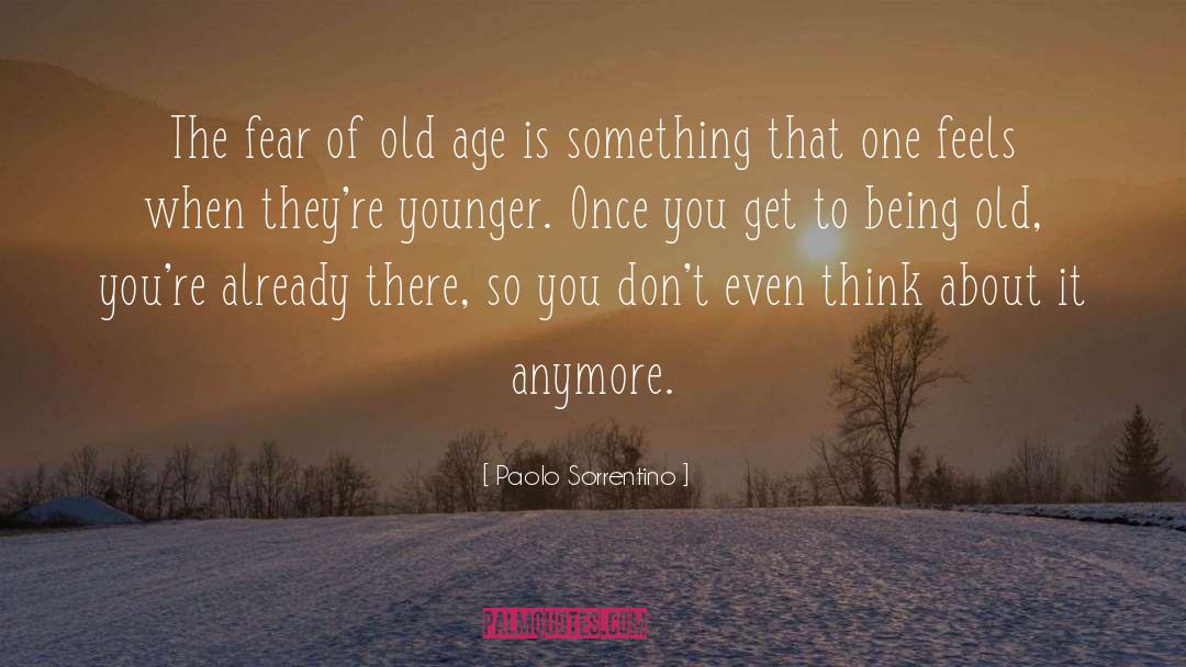 Fear Of Old Age quotes by Paolo Sorrentino