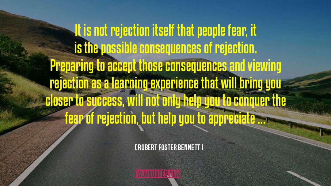 Fear Of Rejection quotes by Robert Foster Bennett