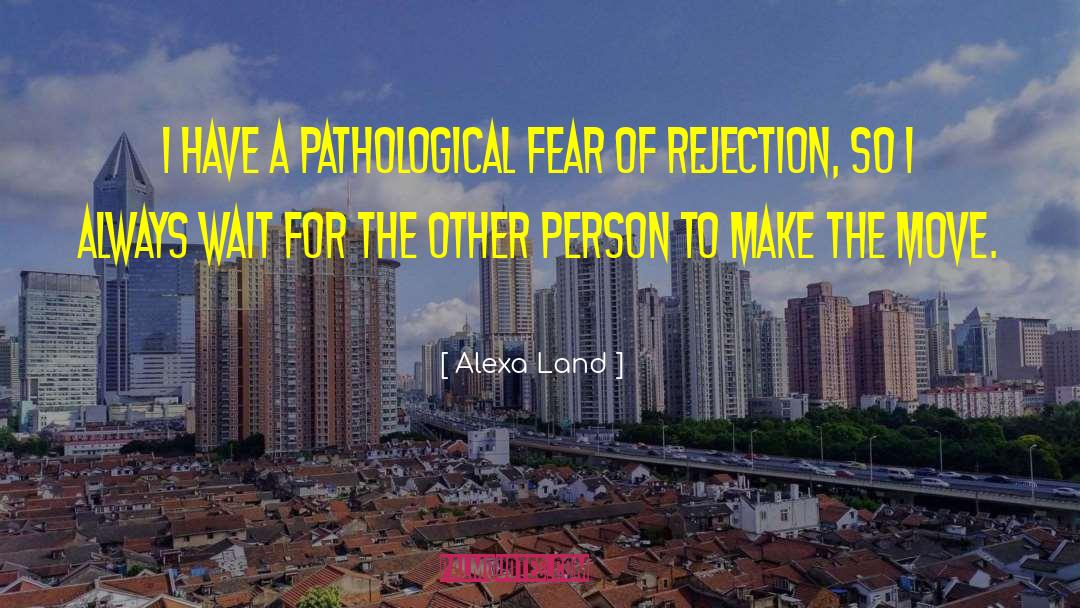 Fear Of Rejection quotes by Alexa Land