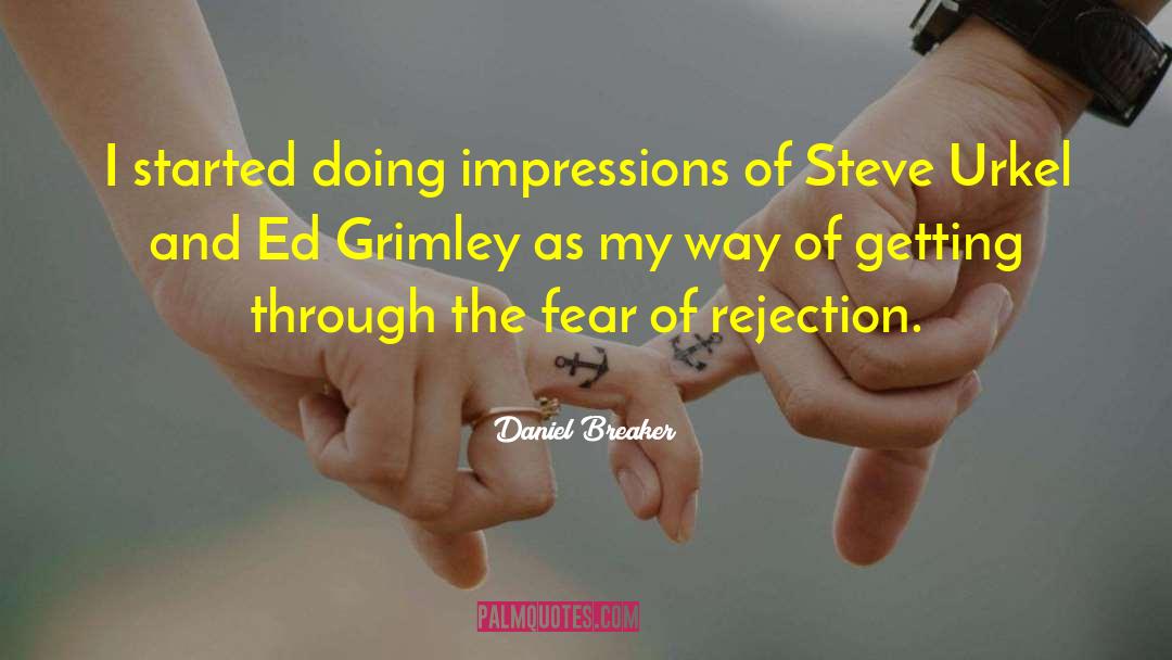 Fear Of Rejection quotes by Daniel Breaker