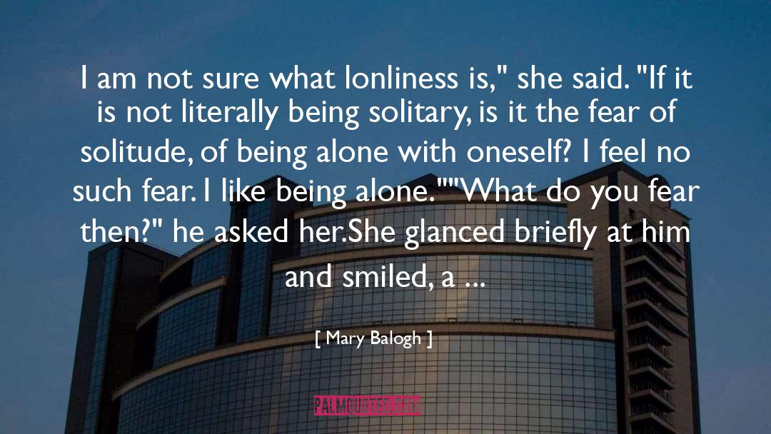 Fear Of Solitude quotes by Mary Balogh