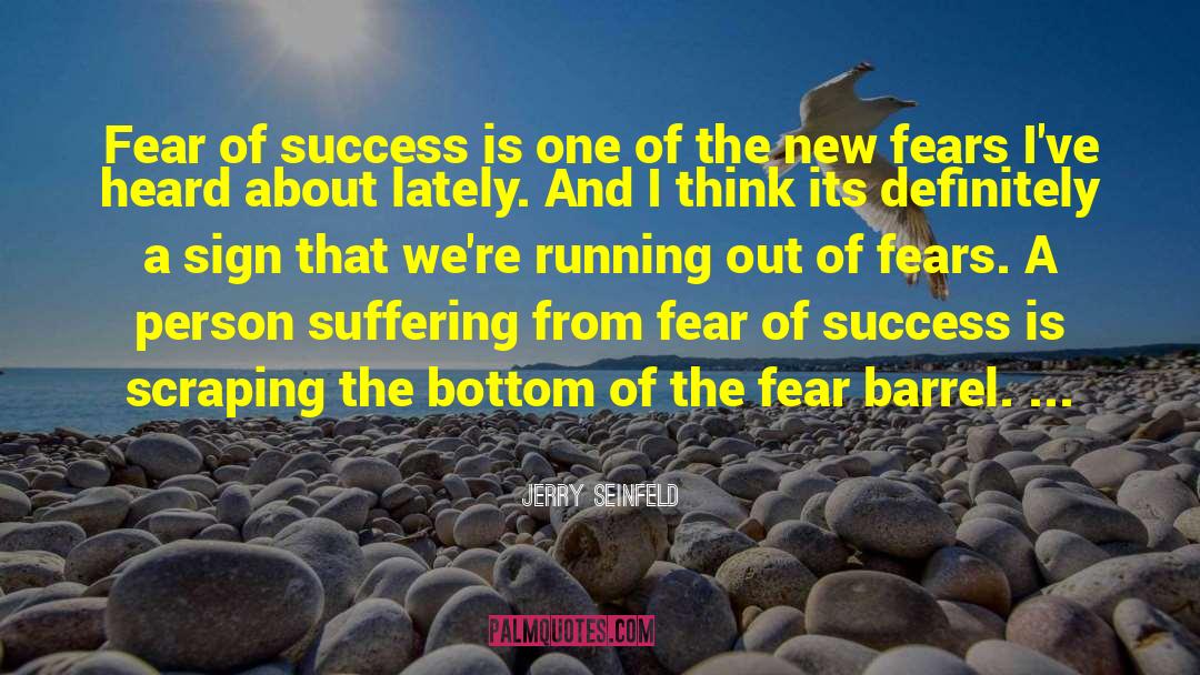 Fear Of Success quotes by Jerry Seinfeld