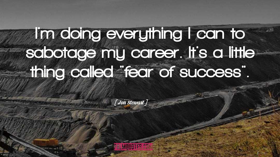 Fear Of Success quotes by Jon Stewart