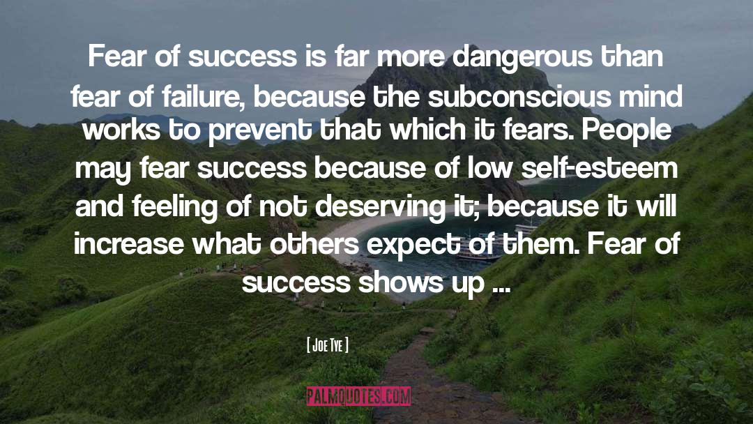 Fear Of Success quotes by Joe Tye
