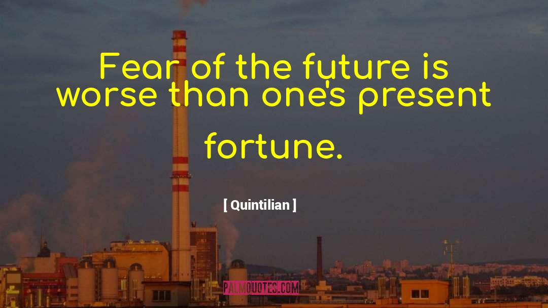 Fear Of The Future quotes by Quintilian