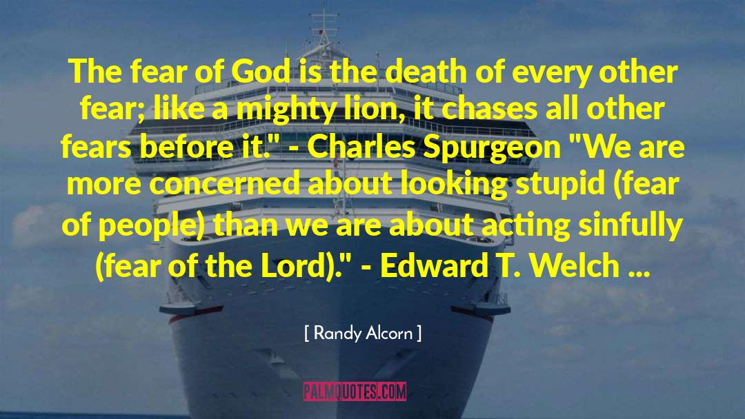 Fear Of The Lord quotes by Randy Alcorn