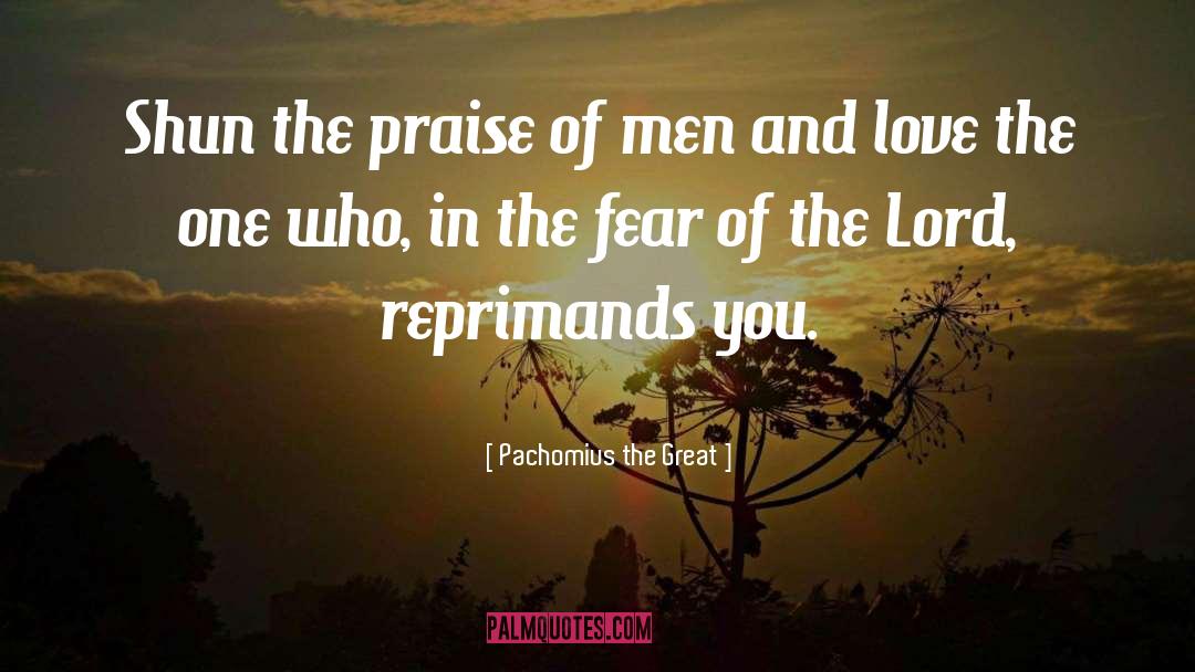Fear Of The Lord quotes by Pachomius The Great