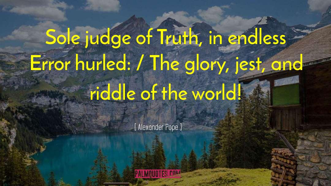 Fear Of Truth quotes by Alexander Pope