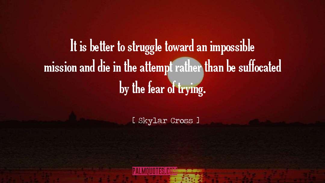 Fear Of Trying quotes by Skylar Cross