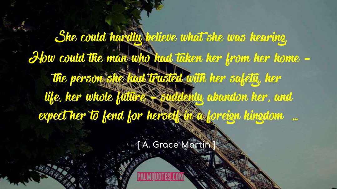 Fear Of Unknown quotes by A. Grace Martin