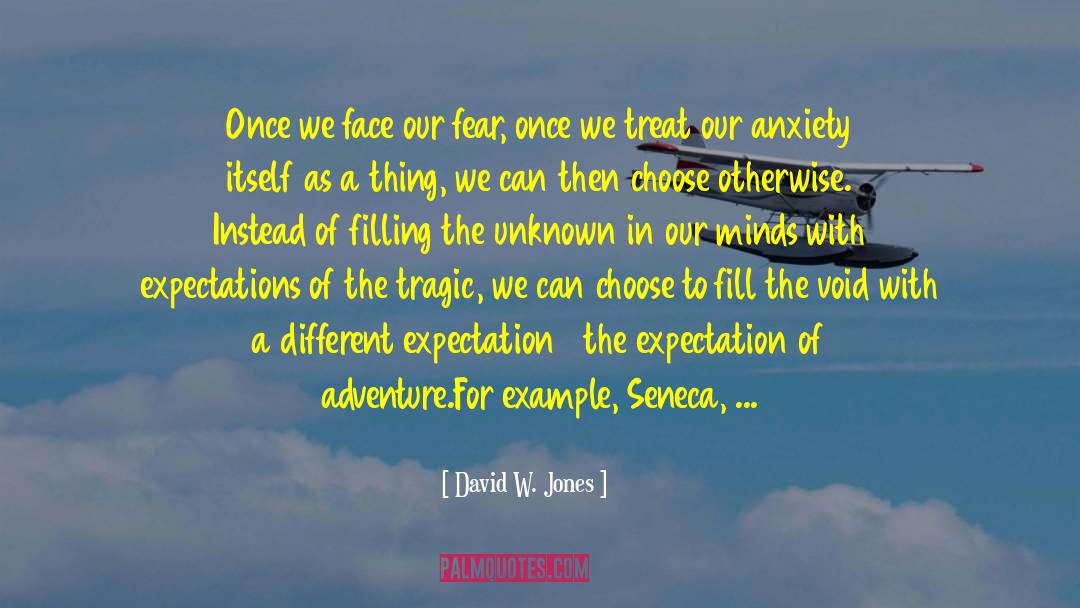 Fear Of Unknown quotes by David W. Jones