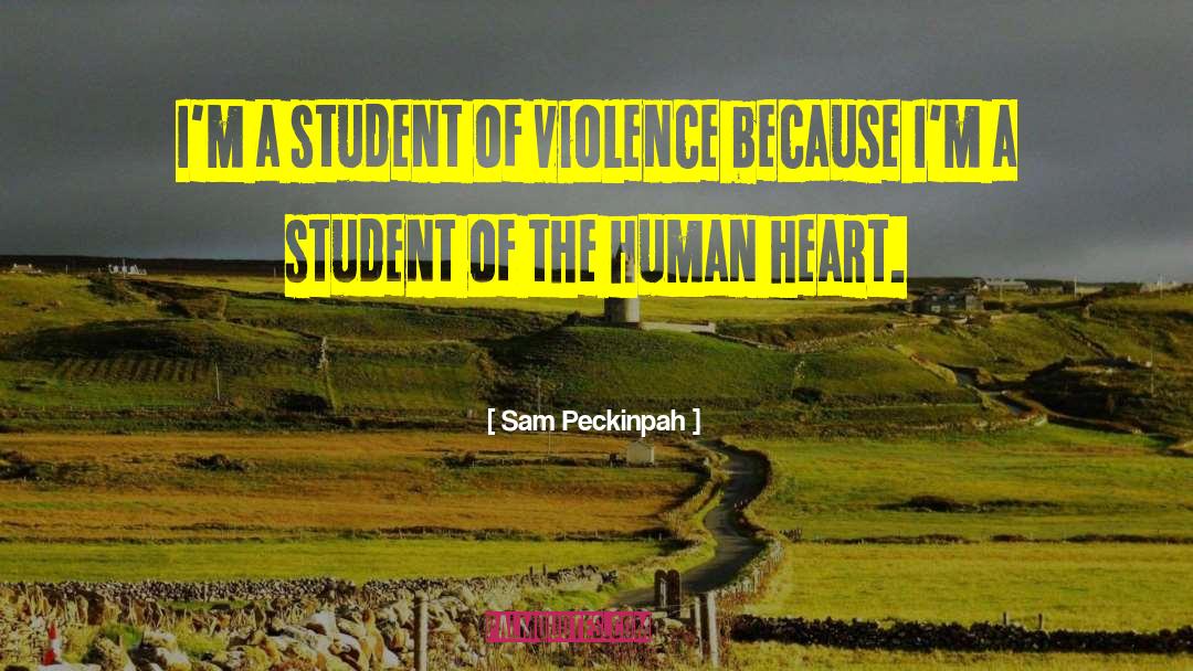 Fear Of Violence quotes by Sam Peckinpah