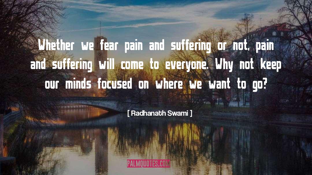 Fear Pain quotes by Radhanath Swami