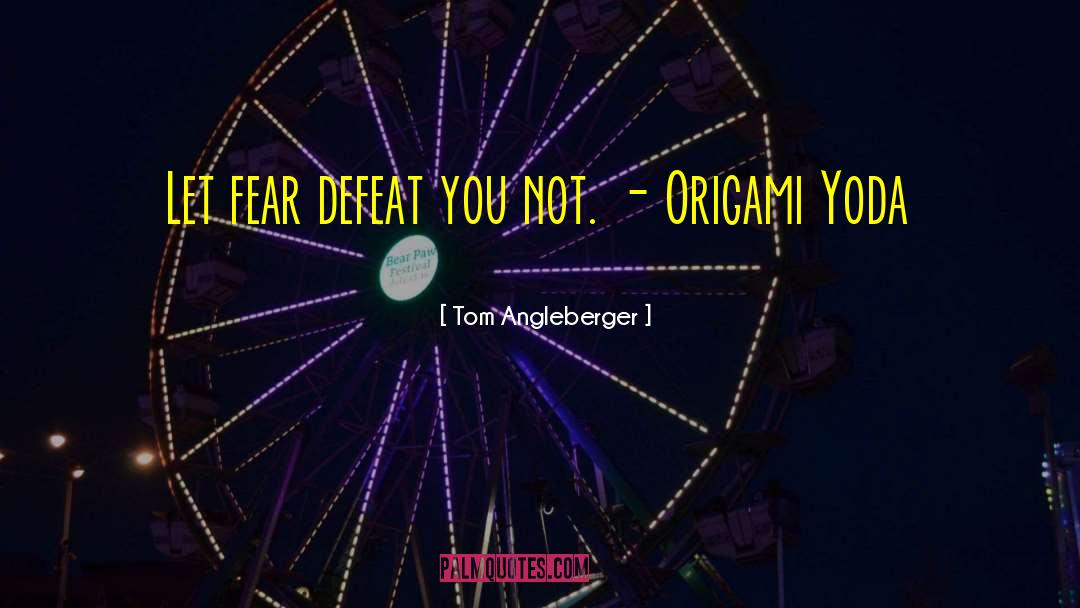 Fear Pain quotes by Tom Angleberger