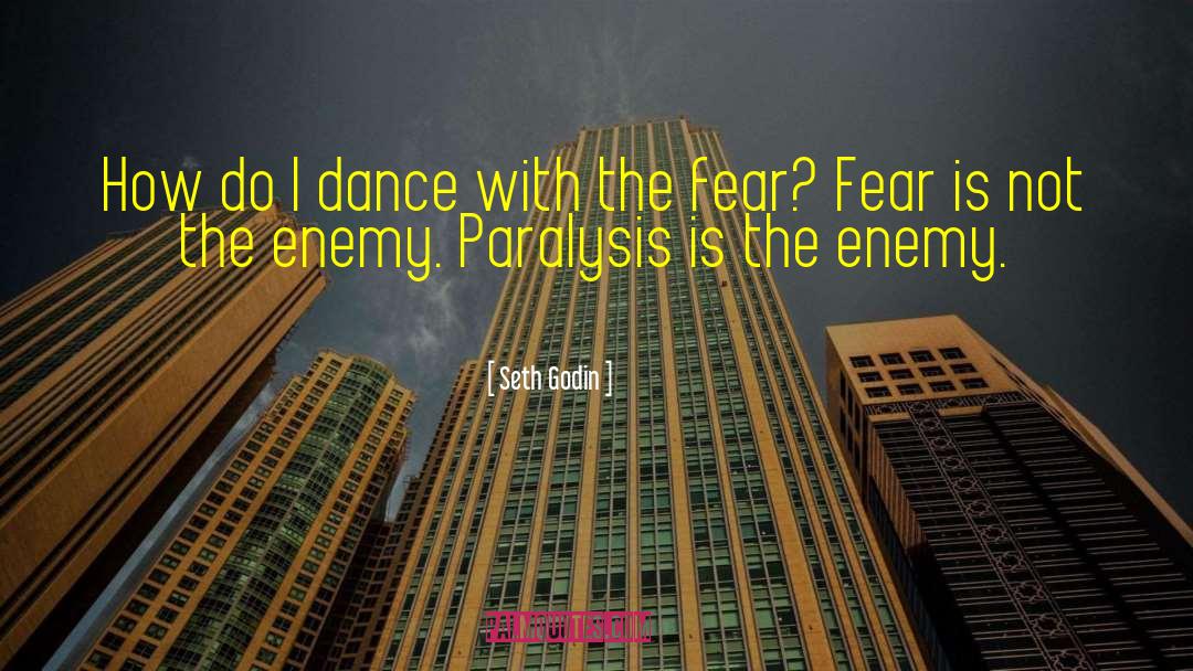 Fear Paralysis quotes by Seth Godin