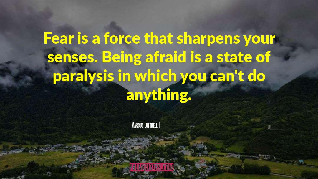 Fear Paralysis quotes by Marcus Luttrell