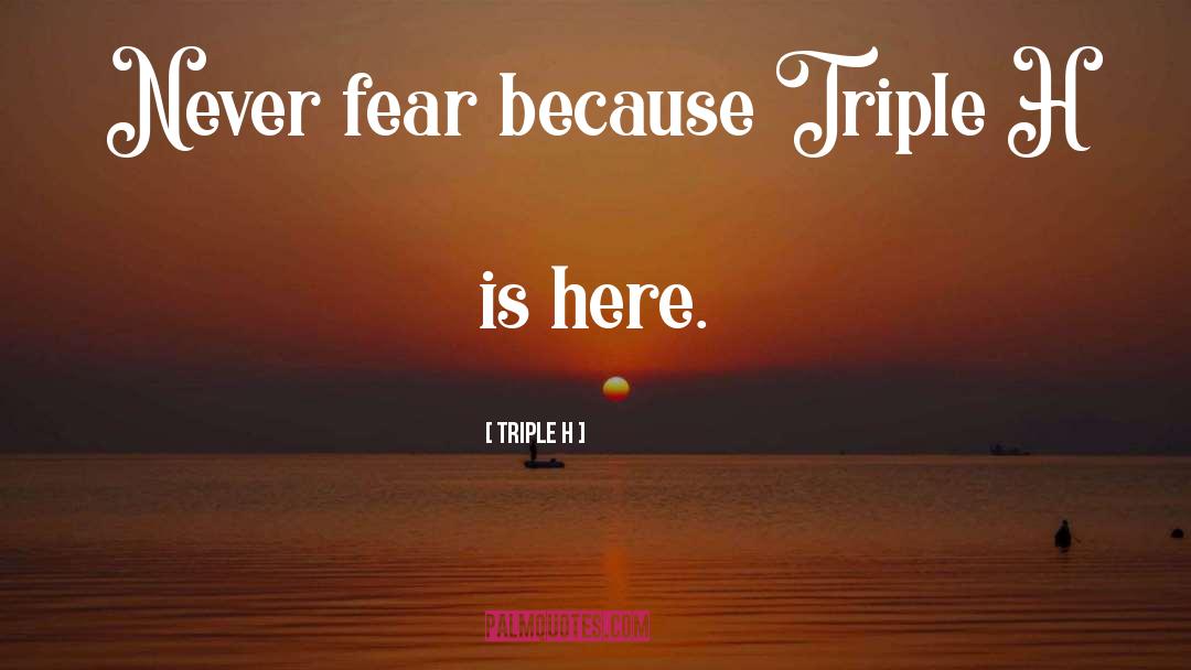 Fear University quotes by Triple H