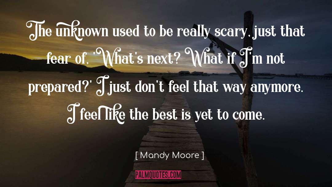 Fear Unknown quotes by Mandy Moore
