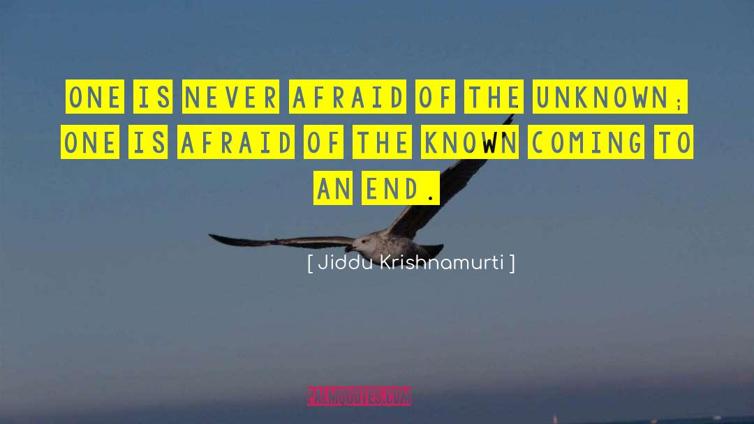 Fear Unknown quotes by Jiddu Krishnamurti