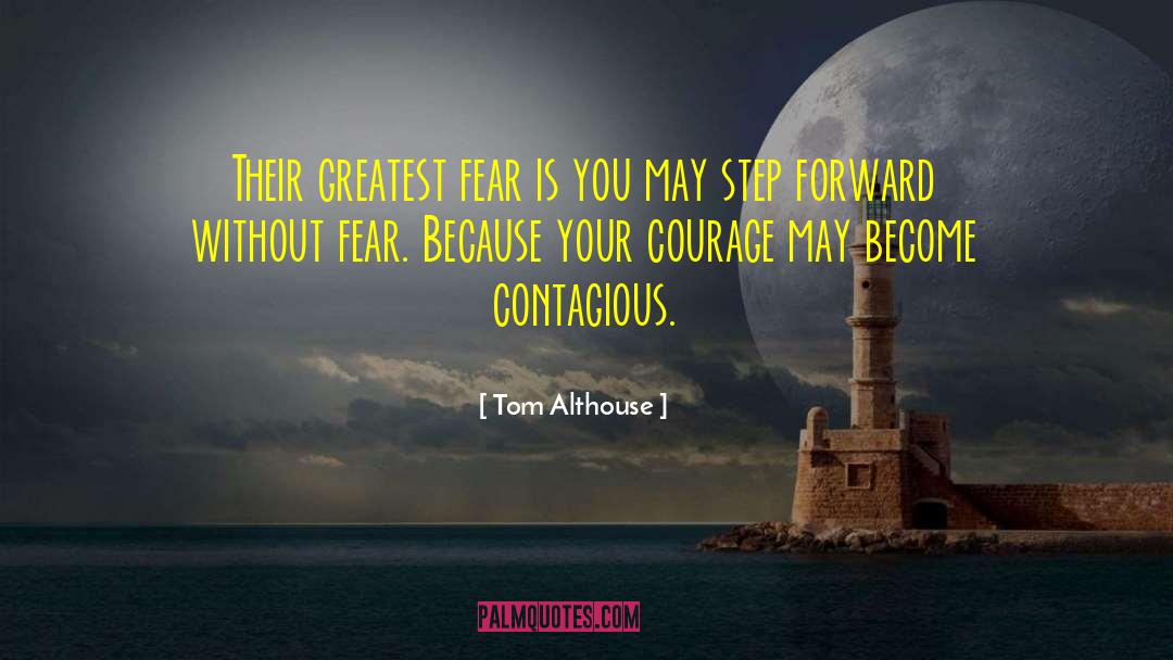 Fear Vs Faith quotes by Tom Althouse