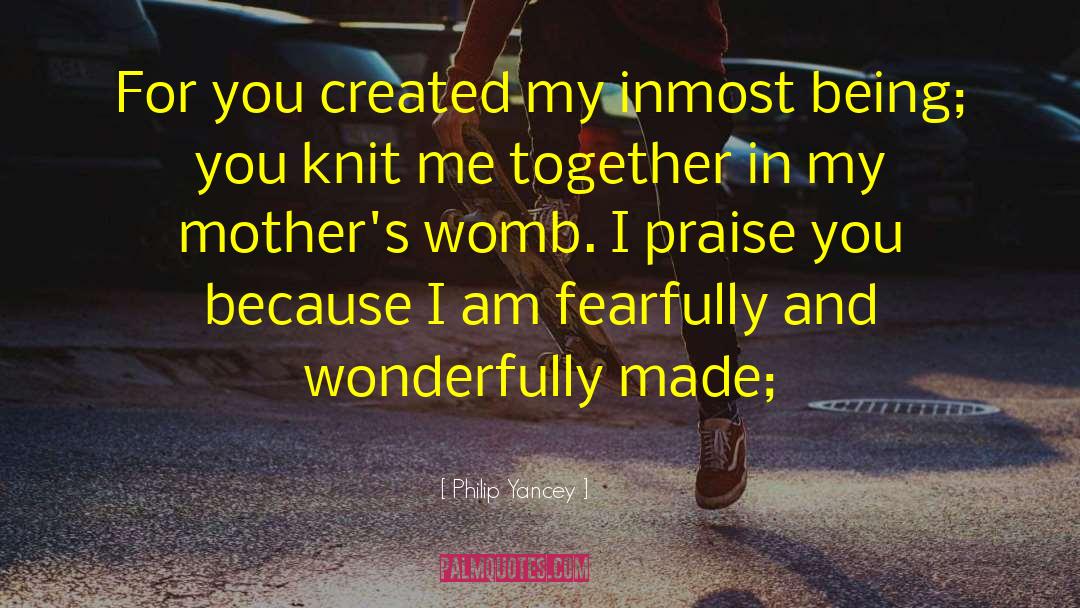 Fearfully And Wonderfully Made quotes by Philip Yancey