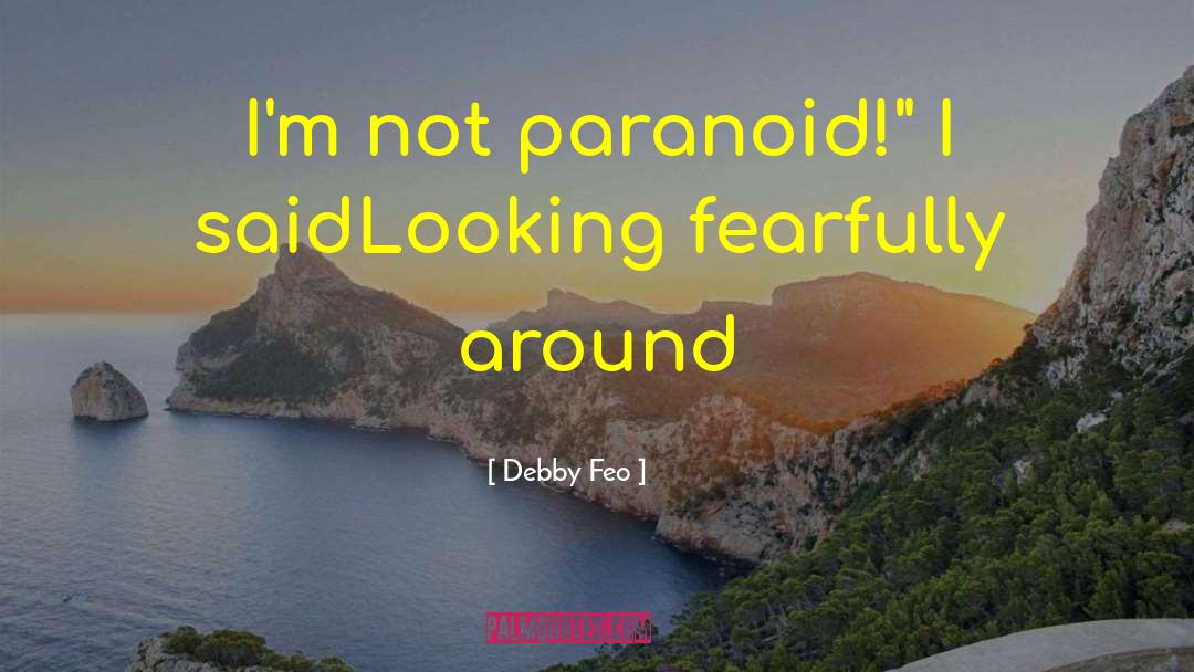 Fearfully quotes by Debby Feo