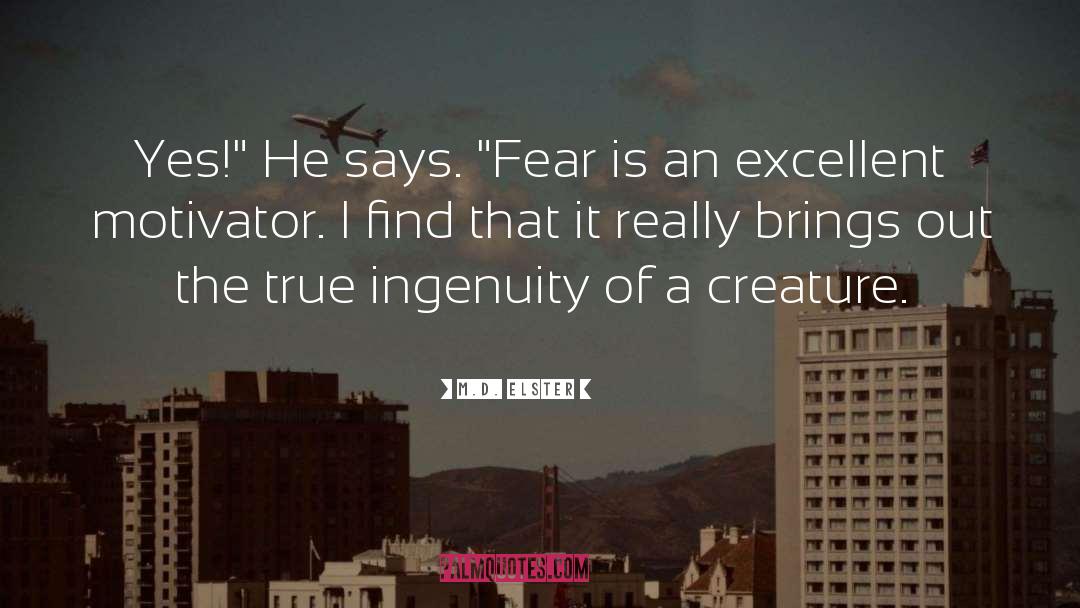 Fearfulness quotes by M.D. Elster