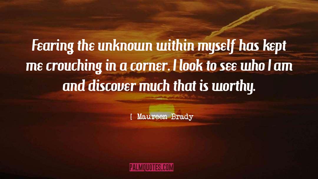 Fearing The Unknown quotes by Maureen Brady