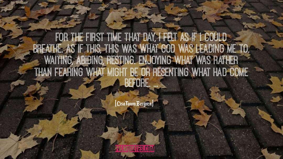 Fearing To Begin quotes by Lisa Tawn Bergren