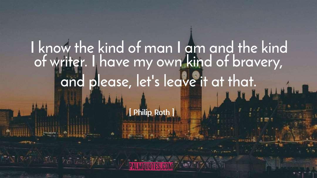 Fearless Bravery quotes by Philip Roth