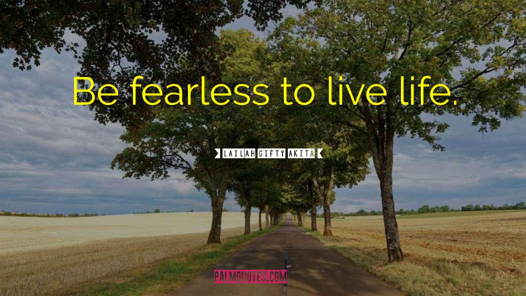 Fearless Life quotes by Lailah Gifty Akita