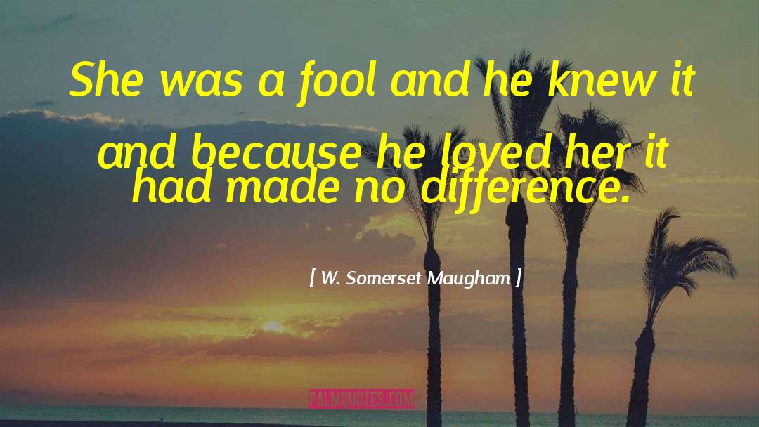 Fearless Love quotes by W. Somerset Maugham