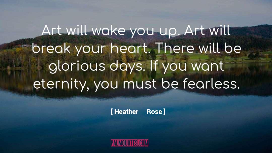Fearless quotes by Heather     Rose