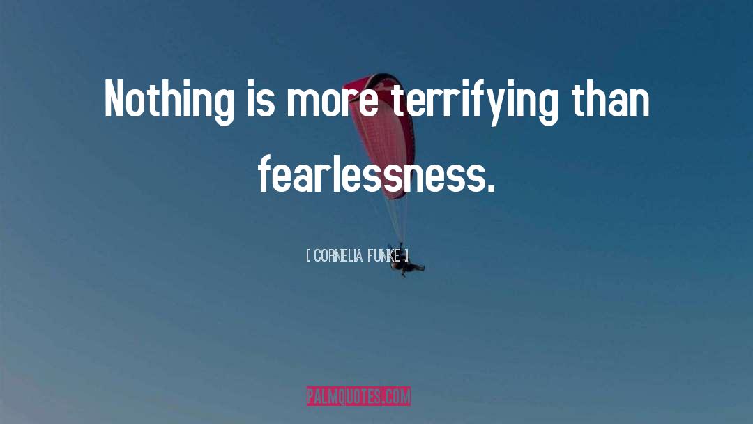 Fearlessness quotes by Cornelia Funke