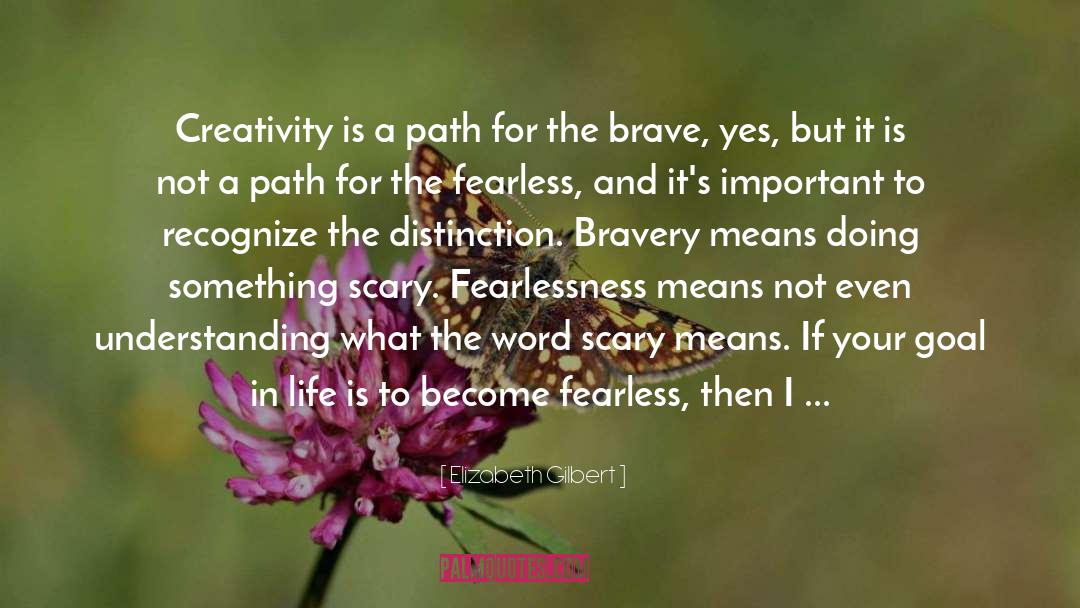 Fearlessness quotes by Elizabeth Gilbert